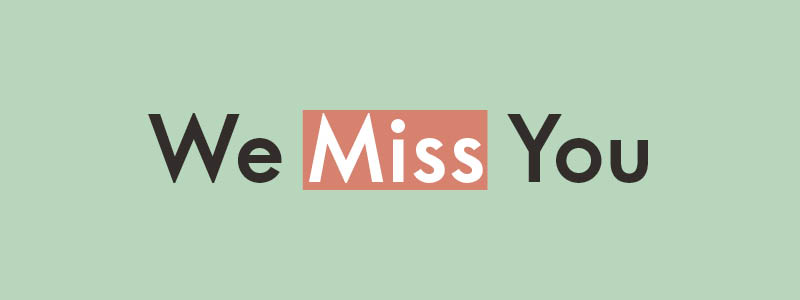 We Miss You